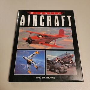 Classic Aircraft Walter J. Boyne